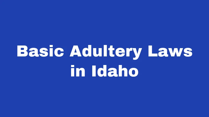 Basic Adultery Laws in Idaho