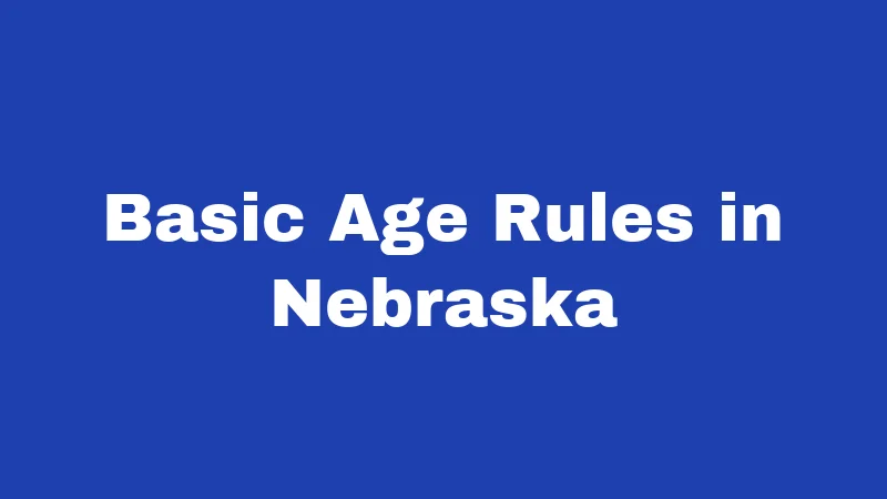 Minor Labor Laws in Nebraska (2026): What Every Teen Worker Should Know 1 Basic Age Rules in Nebraska