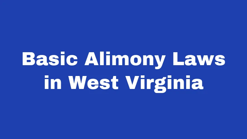 Basic Alimony Laws in West Virginia