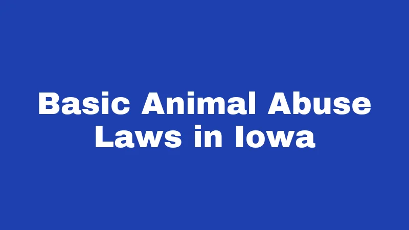 Basic Animal Abuse Laws in Iowa