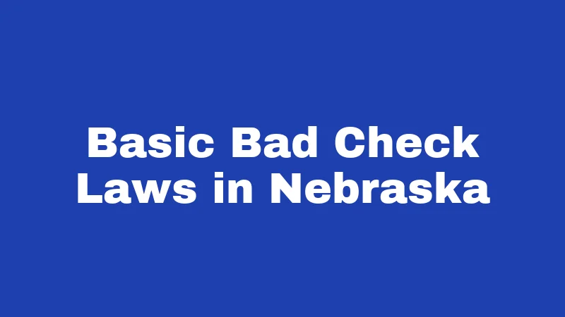 Basic Bad Check Laws in Nebraska
