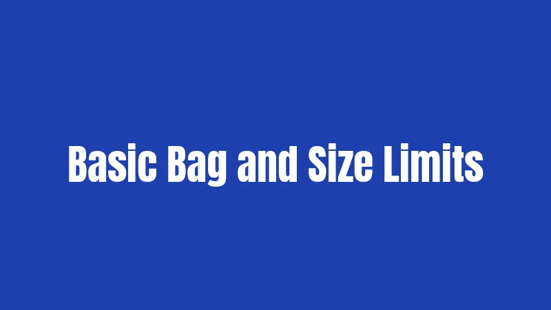 Basic Bag and Size Limits