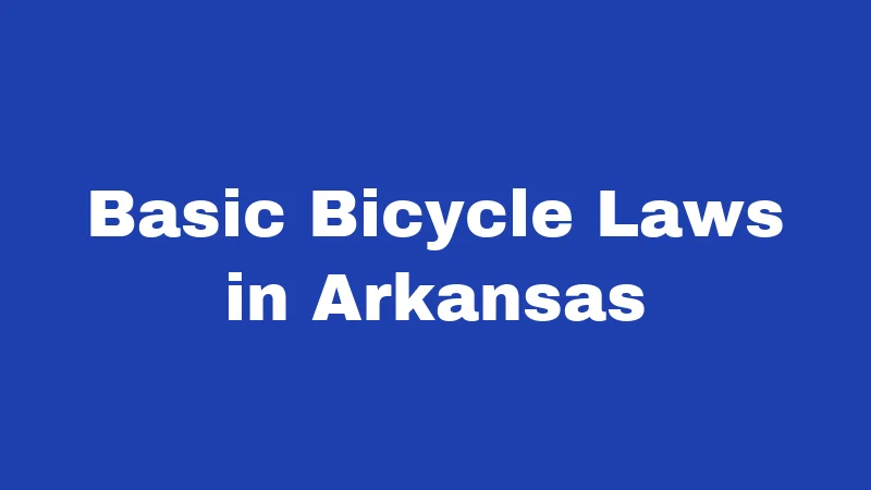 Basic Bicycle Laws in Arkansas