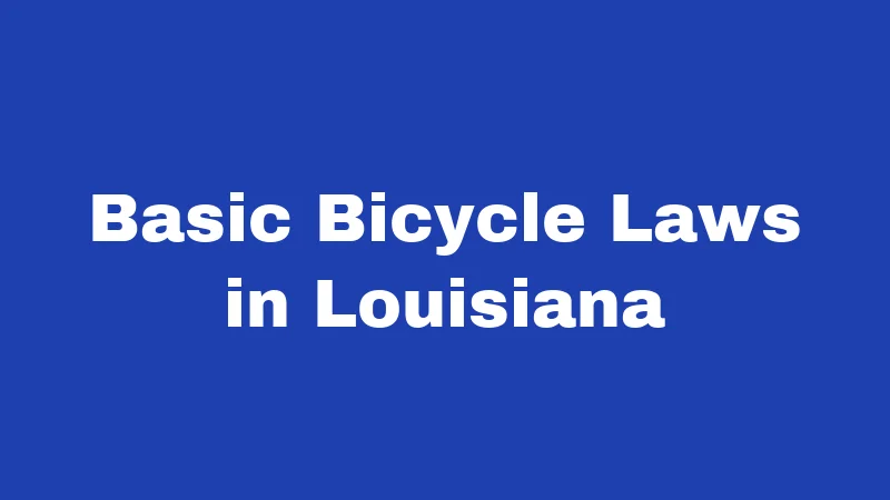 Basic Bicycle Laws in Louisiana