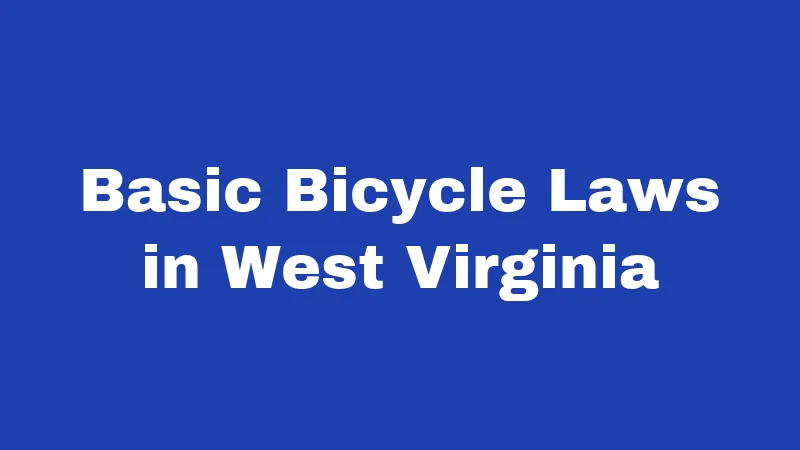 Basic Bicycle Laws in West Virginia