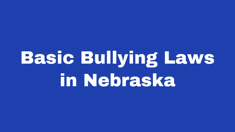 Basic Bullying Laws in Nebraska