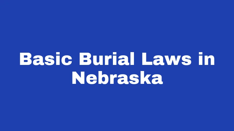 Basic Burial Laws in Nebraska