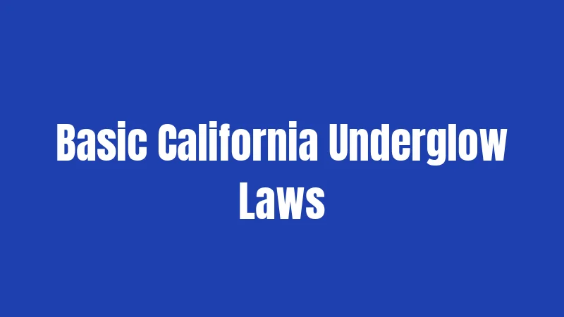 Underglow Laws in California (2026): What Gets Your Car Ticketed 2 Basic California Underglow Laws