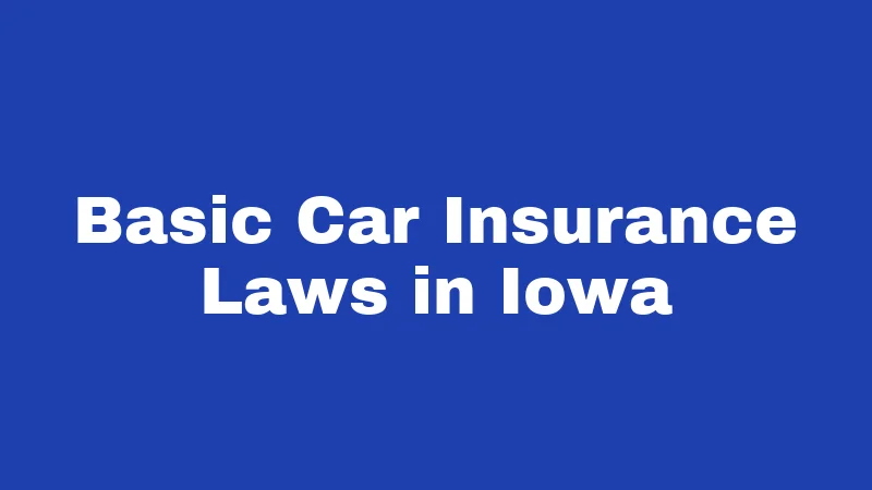 Basic Car Insurance Laws in Iowa