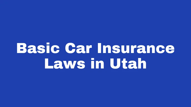 Basic Car Insurance Laws in Utah
