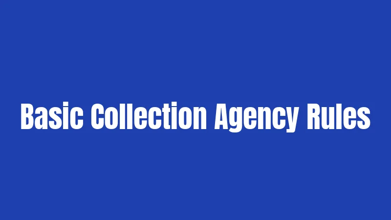 Basic Collection Agency Rules