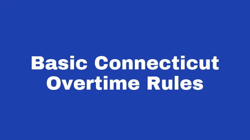 Basic Connecticut Overtime Rules