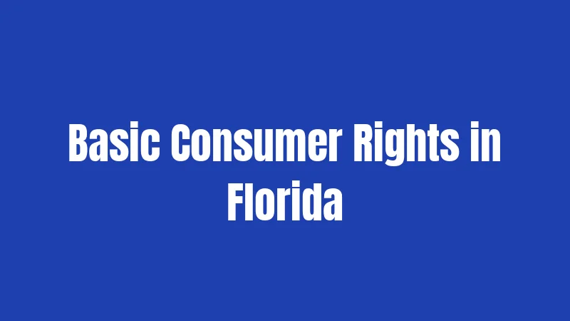 Basic Consumer Rights in Florida