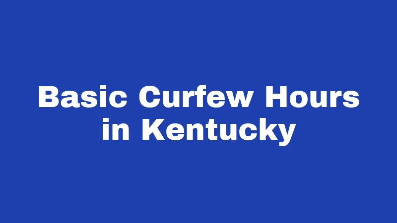 Basic Curfew Hours in Kentucky