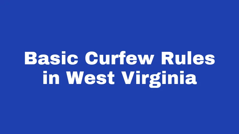 Basic Curfew Rules in West Virginia
