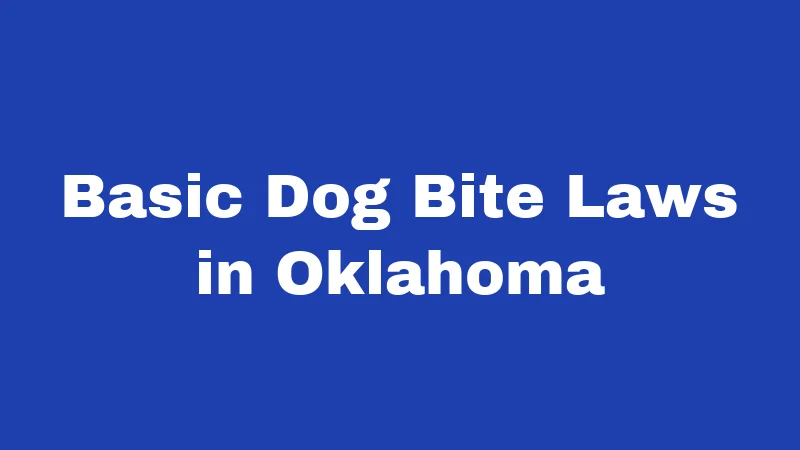 Dog Bite Laws in Oklahoma (2026): Your Rights After an Attack 1 Basic Dog Bite Laws in Oklahoma