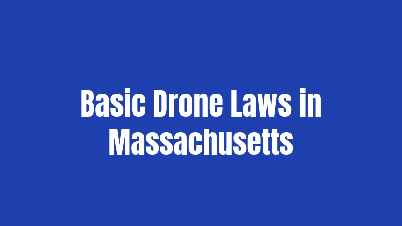 Basic Drone Laws in Massachusetts