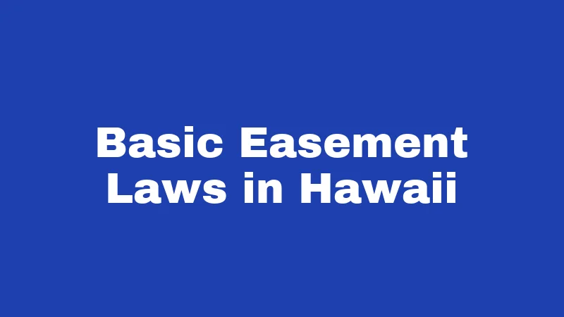 Basic Easement Laws in Hawaii