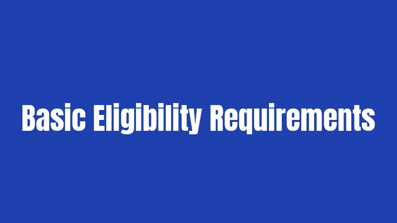 Basic Eligibility Requirements