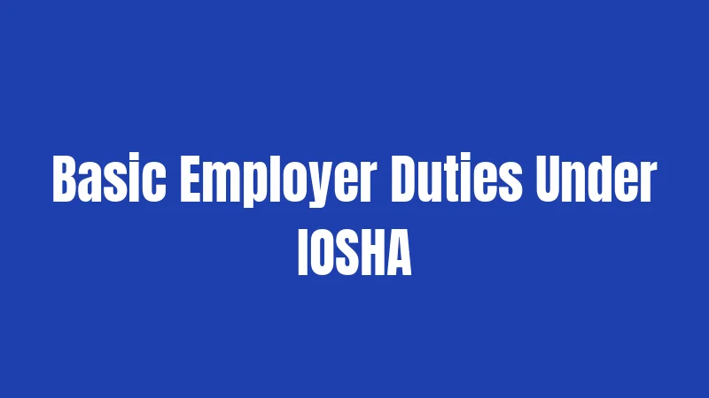 Basic Employer Duties Under IOSHA