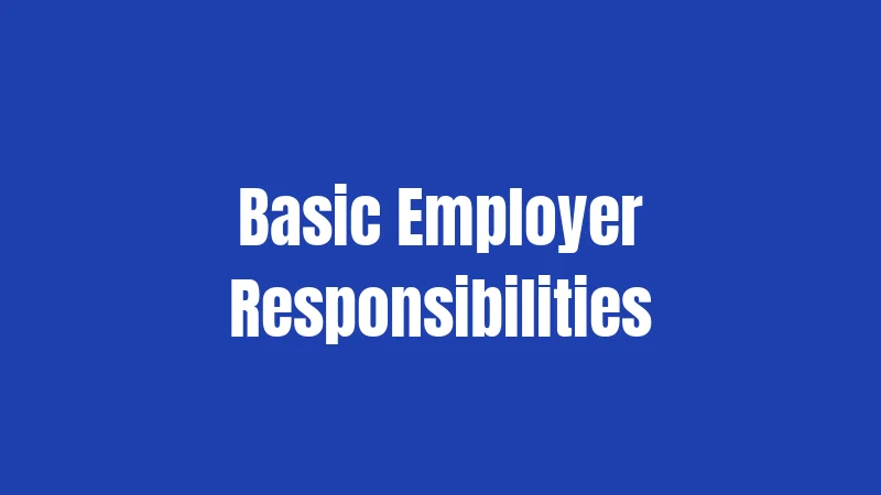 Basic Employer Responsibilities