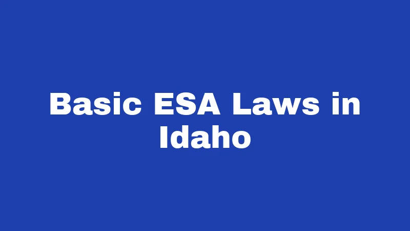ESA Laws in Idaho (2026): What Your Support Animal Can (and Can't) Do 1 Basic ESA Laws in Idaho