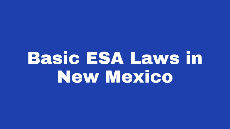 ESA Laws in New Mexico (2026): Housing Rights, Airports, and Fake Vest Fines 1 Basic ESA Laws in New Mexico