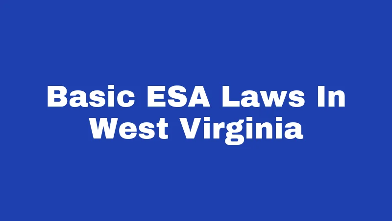 Emotional Support Animal Laws in West Virginia (2026): What Owners And Landlords Should Know 1 Basic ESA Laws In West Virginia