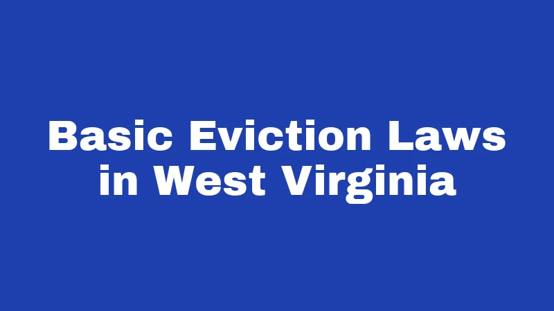 Eviction Laws in West Virginia (2026): The Notice Rules Landlords Skip 1 Basic Eviction Laws in West Virginia