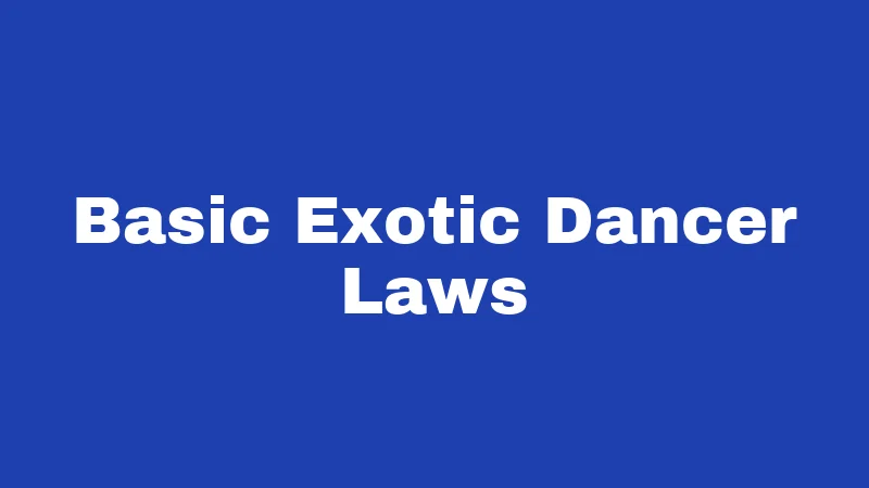 Exotic Dancer Laws in West Virginia (2026): The Rules Behind the Curtain 1 Basic Exotic Dancer Laws