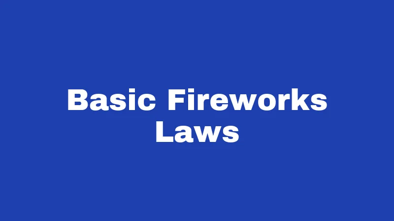 Firework Laws in New Mexico (2026): The Desert State's Spark Rules 1 Basic Fireworks Laws