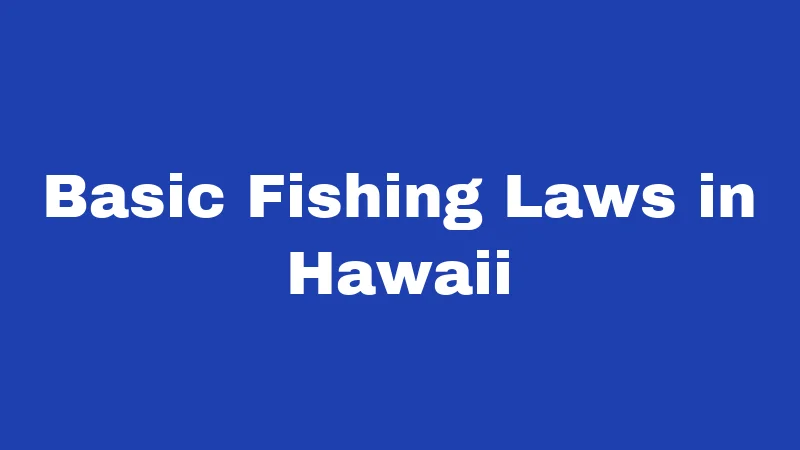 Basic Fishing Laws in Hawaii