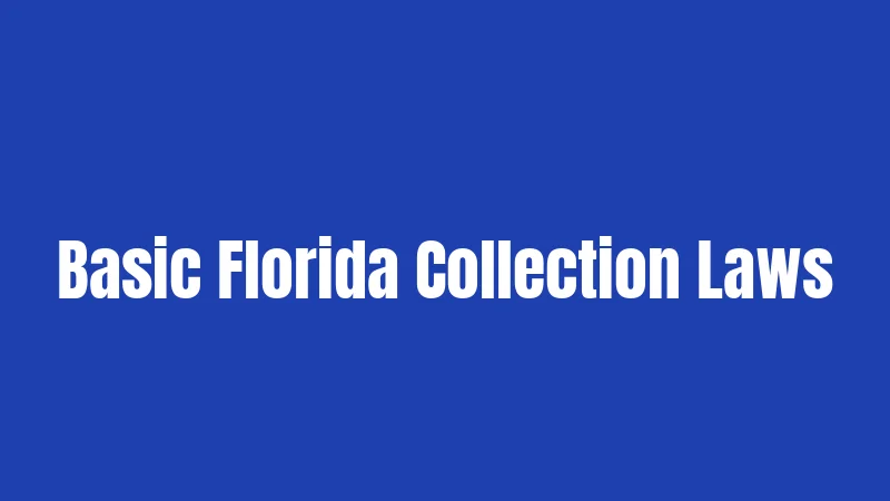 Basic Florida Collection Laws