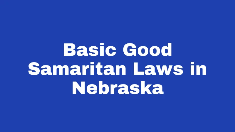 Basic Good Samaritan Laws in Nebraska