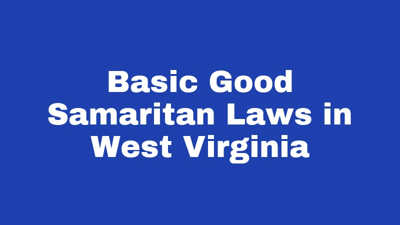 Basic Good Samaritan Laws in West Virginia