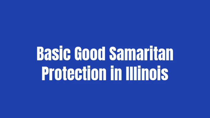 Basic Good Samaritan Protection in Illinois