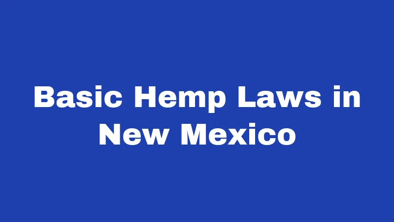 Basic Hemp Laws in New Mexico