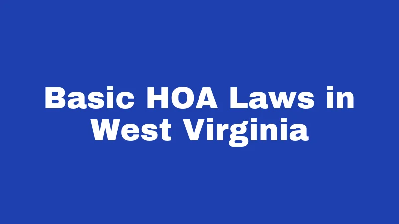 Basic HOA Laws in West Virginia