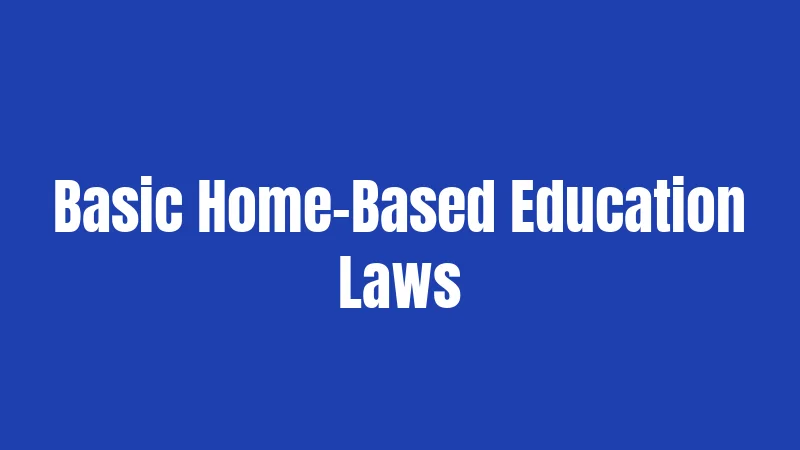 Basic Home-Based Education Laws