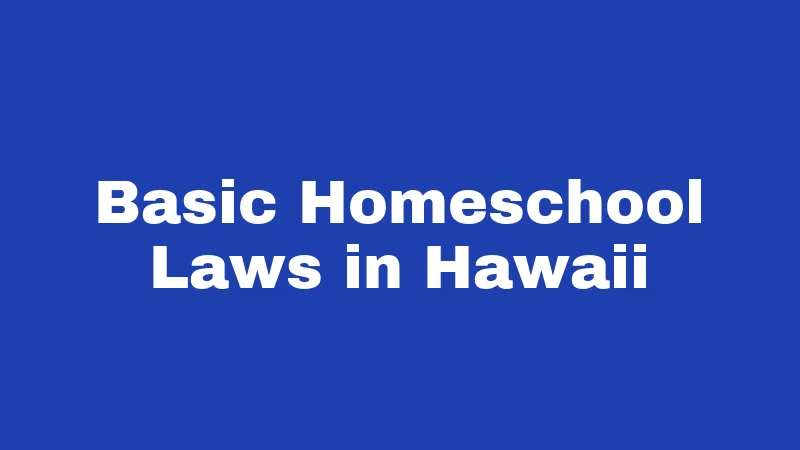 Basic Homeschool Laws in Hawaii