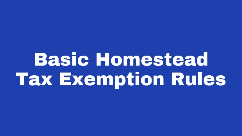 Basic Homestead Tax Exemption Rules