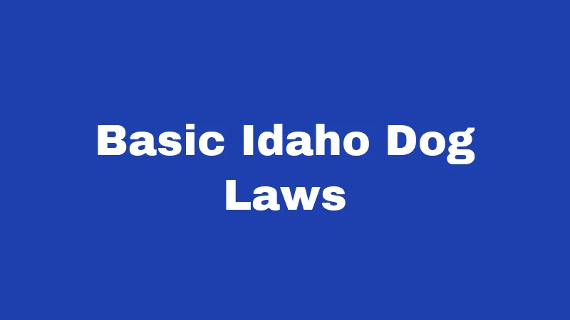 Dog Laws in Idaho (2026): The Rules Every Owner Skips 1 Basic Idaho Dog Laws