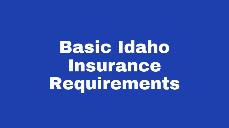 Basic Idaho Insurance Requirements
