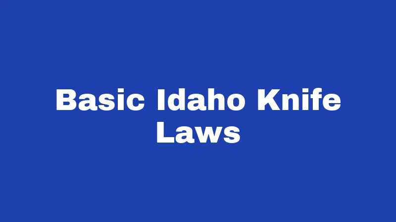 Basic Idaho Knife Laws