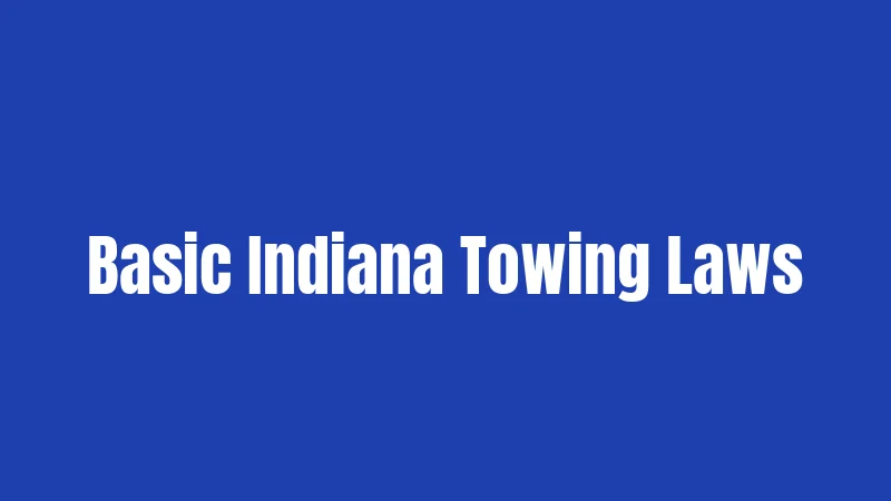 Basic Indiana Towing Laws