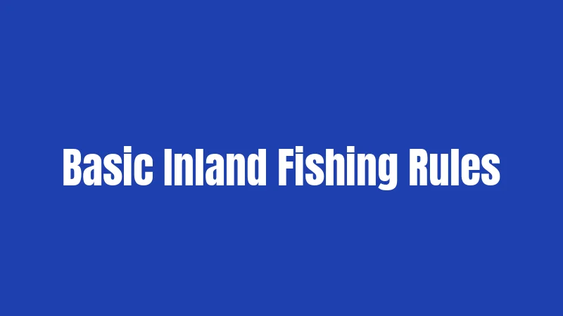 Basic Inland Fishing Rules