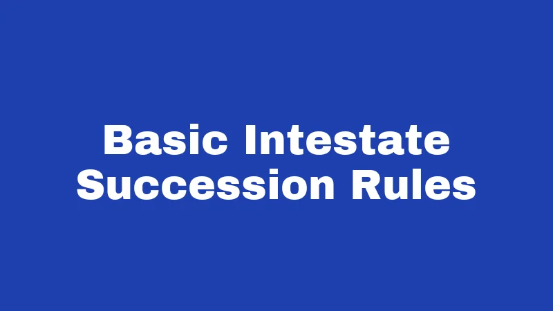 Basic Intestate Succession Rules