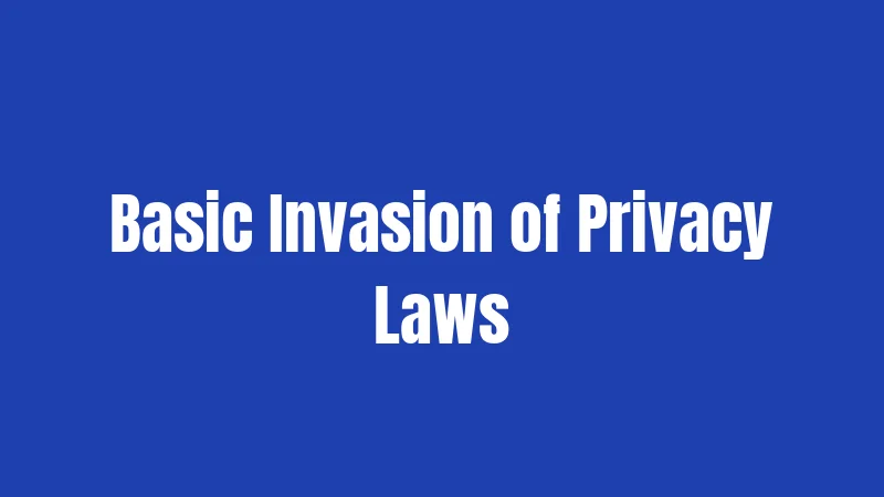 Basic Invasion of Privacy Laws