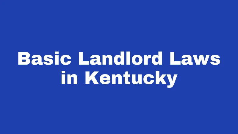 Landlord Laws in Kentucky (2026): Rules Every Renter and Owner Must Know 1 Basic Landlord Laws in Kentucky