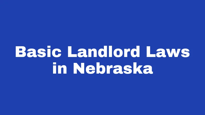 Basic Landlord Laws in Nebraska